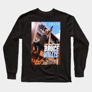 They Couldn't Afford Bruce Willis Long Sleeve T-Shirt